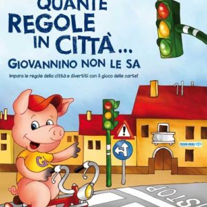Quante regole in città… Giovannino non le sa! Carte, gioco, libro educazione stradale.