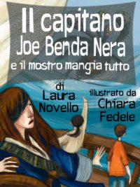 Il Capitano Joe Benda Nera e il mostro mangia tutto. Avventura illustrata per bambini.