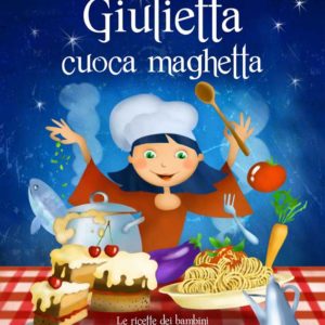 Giulietta, cuoca maghetta è un libro di ricette illustrato per bambini